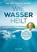 E-Book (epub) Wie Wasser heilt von Dr. Thomas Rampp