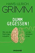 E-Book (epub) Dumm gegessen! von Hans-Ulrich Grimm