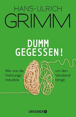 E-Book (epub) Dumm gegessen! von Hans-Ulrich Grimm