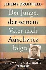 E-Book (epub) Der Junge, der seinem Vater nach Auschwitz folgte von Jeremy Dronfield