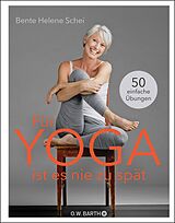 E-Book (epub) Für Yoga ist es nie zu spät von Bente Helene Schei