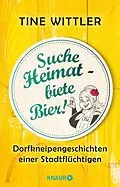 E-Book (epub) Suche Heimat  biete Bier! von Tine Wittler