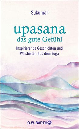 E-Book (epub) upasana - das gute Gefühl von Sukumar, Eberhard Bärr