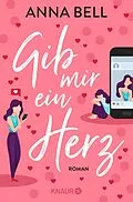 E-Book (epub) Gib mir ein Herz von Anna Bell