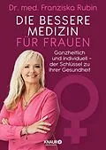 E-Book (epub) Die bessere Medizin für Frauen von Dr. med. Franziska Rubin