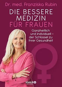 E-Book (epub) Die bessere Medizin für Frauen von Dr. med. Franziska Rubin
