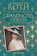 E-Book (epub) Grandhotel Odessa. Die Stadt im Himmel von Charlotte Roth