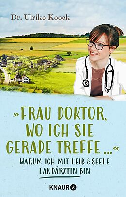 E-Book (epub) »Frau Doktor, wo ich Sie gerade treffe...« von Dr. med. Ulrike Koock