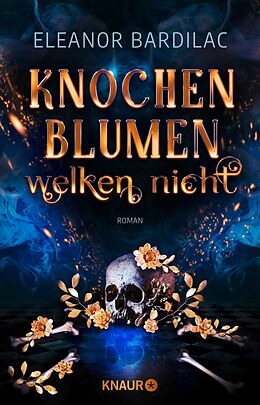 E-Book (epub) Knochenblumen welken nicht von Eleanor Bardilac