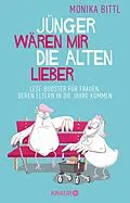 E-Book (epub) Jünger wären mir die Alten lieber von Monika Bittl