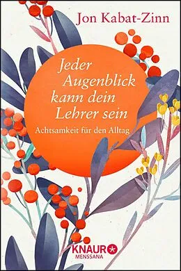 E-Book (epub) Jeder Augenblick kann dein Lehrer sein von Jon Kabat-Zinn