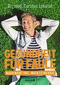E-Book (epub) Gesundheit für Faule von Dr. med. Carsten Lekutat