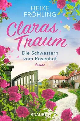 E-Book (epub) Die Schwestern vom Rosenhof. Claras Traum von Heike Fröhling