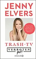 E-Book (epub) Verboten gut! Trash-TV von Jenny Elvers