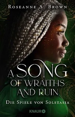 E-Book (epub) A Song of Wraiths and Ruin. Die Spiele von Solstasia von Roseanne A. Brown