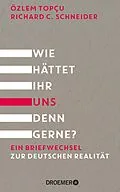 E-Book (epub) Wie hättet ihr uns denn gerne? von Özlem Topçu, Richard C. Schneider