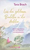 E-Book (epub) Lass den goldenen Buddha in dir strahlen von Tara Brach