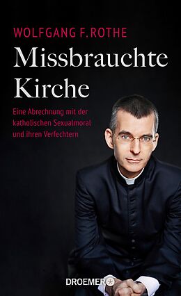 E-Book (epub) Missbrauchte Kirche von Dr. Dr. Wolfgang F. Rothe