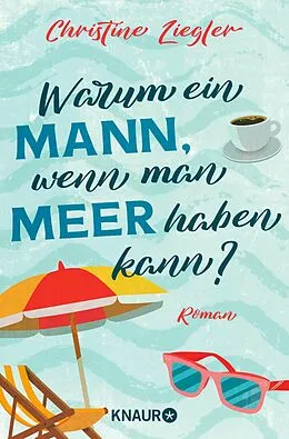 E-Book (epub) Warum ein Mann, wenn man Meer haben kann? von Christine Ziegler