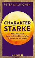 E-Book (epub) Charakterstärke. Mit Achtsamkeit deine positiven Eigenschaften erkennen und entwickeln von Dr. Peter Malinowski