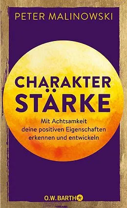 E-Book (epub) Charakterstärke. Mit Achtsamkeit deine positiven Eigenschaften erkennen und entwickeln von Dr. Peter Malinowski