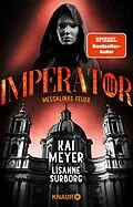 E-Book (epub) Imperator III. Messalinas Feuer von Kai Meyer, Lisanne Surborg