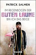 E-Book (epub) Im Regenbogen der guten Laune bin ich das Beige von Patrick Salmen