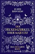 E-Book (epub) Der Hexenzirkel Ihrer Majestät. Das begabte Kind von Juno Dawson