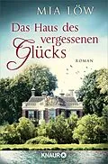 E-Book (epub) Das Haus des vergessenen Glücks von Mia Löw