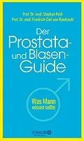 E-Book (epub) Der Prostata- und Blasen-Guide von Prof. Dr. med. Stephan Roth, Prof. Dr. med. Friedrich-Carl von Rundstedt