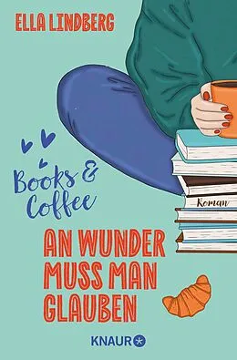 E-Book (epub) Books & Coffee - An Wunder muss man glauben von Ella Lindberg
