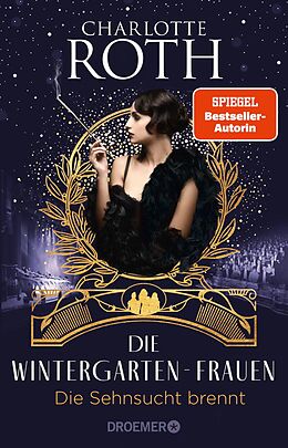 E-Book (epub) Die Wintergarten-Frauen. Die Sehnsucht brennt von Charlotte Roth