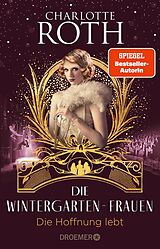 E-Book (epub) Die Wintergarten-Frauen. Die Hoffnung lebt von Charlotte Roth