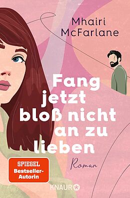 E-Book (epub) Fang jetzt bloß nicht an zu lieben von Mhairi McFarlane