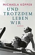 E-Book (epub) Und trotzdem leben wir von Michaela Küpper