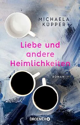 E-Book (epub) Liebe und andere Heimlichkeiten von Michaela Küpper