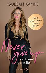 E-Book (epub) Never give up - vertrau dir selbst von Gülcan Kamps