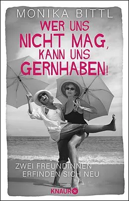 E-Book (epub) Wer uns nicht mag, kann uns gernhaben! von Monika Bittl