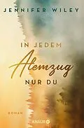E-Book (epub) In jedem Atemzug nur Du von Jennifer Wiley