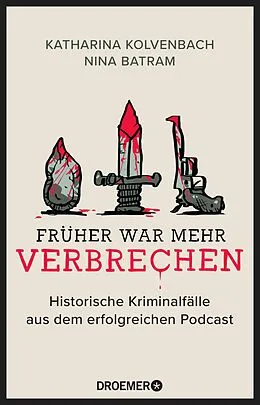 E-Book (epub) Früher war mehr Verbrechen von Katharina Kolvenbach, Nina Batram