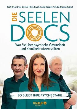E-Book (epub) Die Seelen-Docs von Univ.-Prof. Dr. med. Andreas Ströhle, Dipl.-Psych. Janina Rogoll, Prof. Dr. Thomas Fydrich