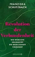 E-Book (epub) Revolution der Verbundenheit von Franziska Schutzbach