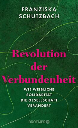 E-Book (epub) Revolution der Verbundenheit von Franziska Schutzbach