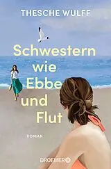 Kartonierter Einband Schwestern wie Ebbe und Flut von Thesche Wulff