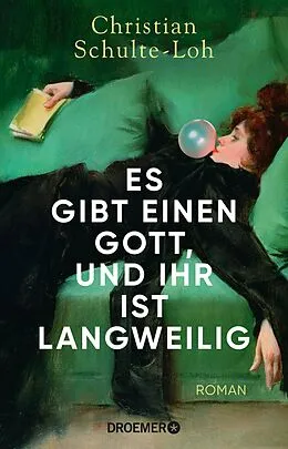 E-Book (epub) Es gibt einen Gott, und ihr ist langweilig von Christian Schulte-Loh