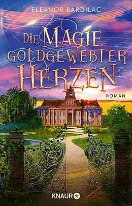 E-Book (epub) Die Magie goldgewebter Herzen von Eleanor Bardilac