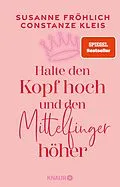 E-Book (epub) Halte den Kopf hoch und den Mittelfinger höher von Susanne Fröhlich, Constanze Kleis