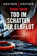 E-Book (epub) Tatort Hafen - Tod im Schatten der Elbflut von Kästner &amp; Kästner