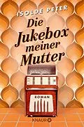 E-Book (epub) Die Jukebox meiner Mutter von Isolde Peter