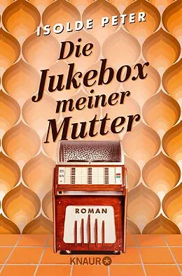 E-Book (epub) Die Jukebox meiner Mutter von Isolde Peter